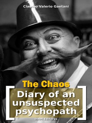 cover image of The Chaos--[Diary of an Unsuspected Psychopath]